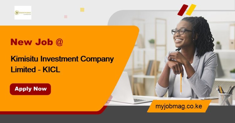 JOBS: Sales Executive at Kimisitu Investment Company Limited - KICL