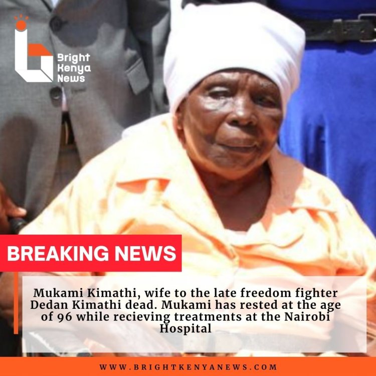 Mukami Kimathi, Wife To The Late Freedom Fighter  Dedan Kimathi Passes On.